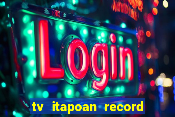 tv itapoan record bahia ao vivo online